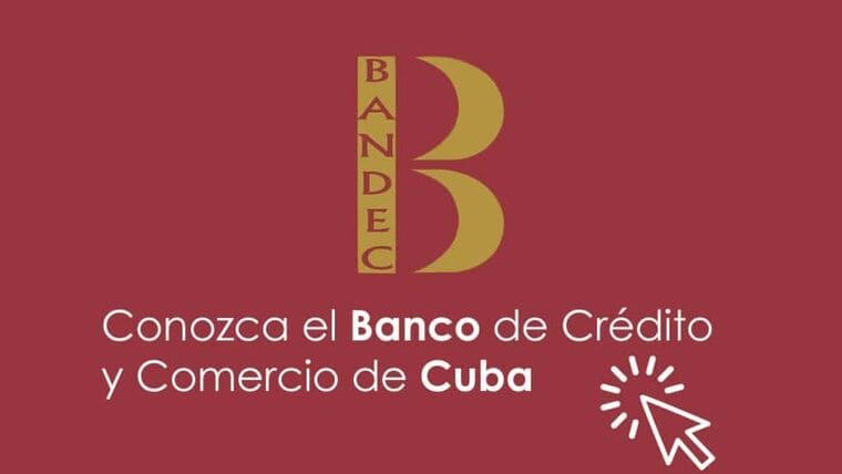 Conozca el Banco de Crédito y Comercio de Cuba (BANDEC)