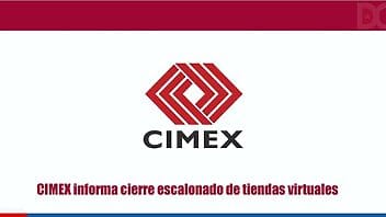 CIMEX informa cierre paulatino de tiendas virtuales por mantenimiento