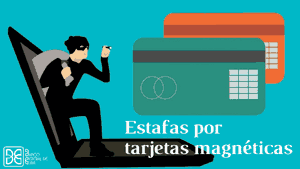 estafas a través de tarjetas magnéticas