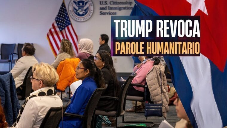 Cubanos en Estados Unidos con parole humanitario, I-220A o asilo ¿qué hacer ante las nuevas medidas de Trump para no ser deportado?