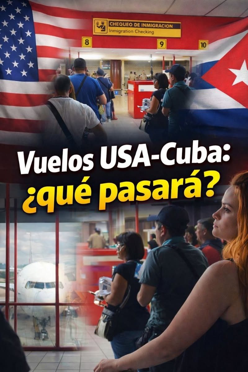 ✈️ Vuelos entre Estados Unidos y Cuba: ¿qué puede pasar?