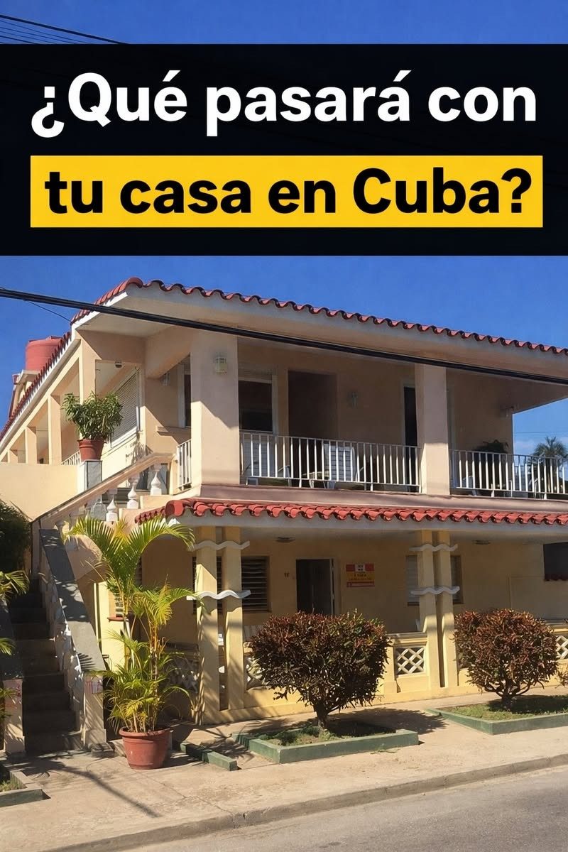 🏠❓¿Qué pasará con tu casa en Cuba si vives en el extranjero?