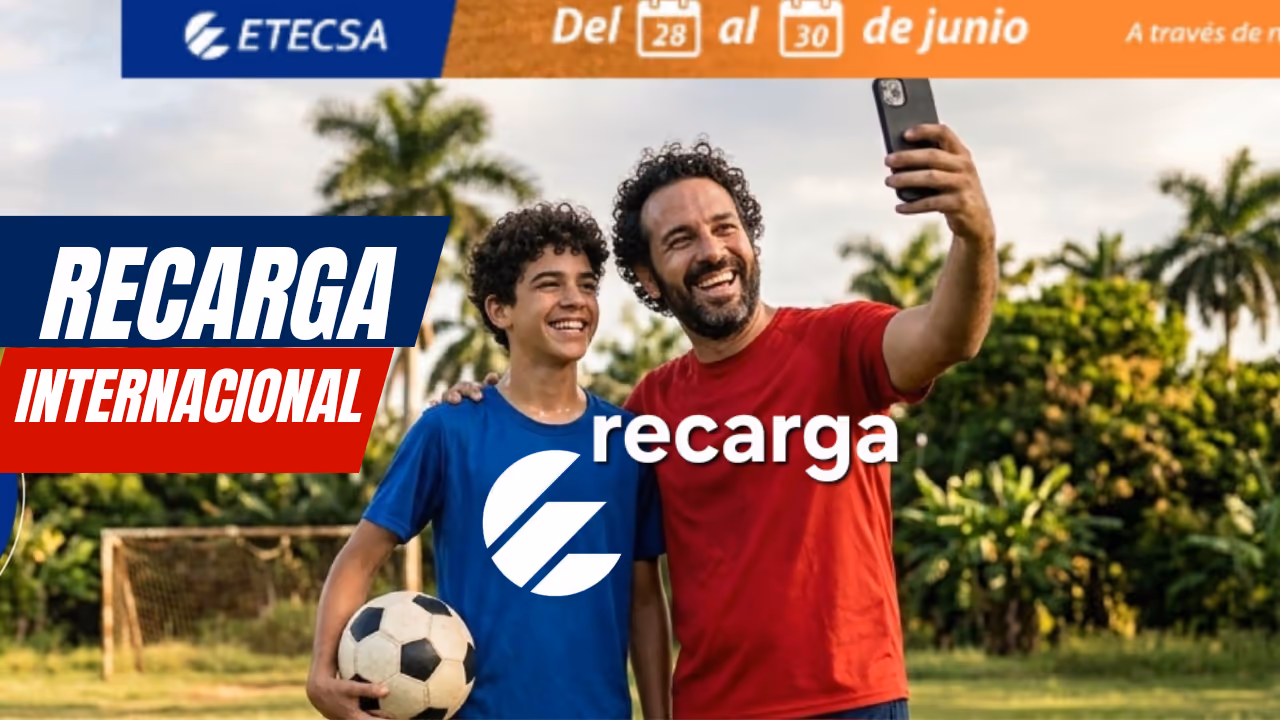ETECSA lanza nueva recarga internacional que multiplica varias veces el saldo enviado desde el exterior