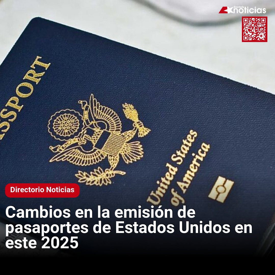 Cambios en la emisión de pasaportes de Estados Unidos en este 2025