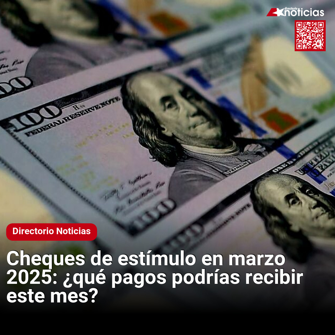 Cheque Estimulo Reverso Cheques de estímulo en marzo 2025: ¿qué pagos podrías recibir este mes?