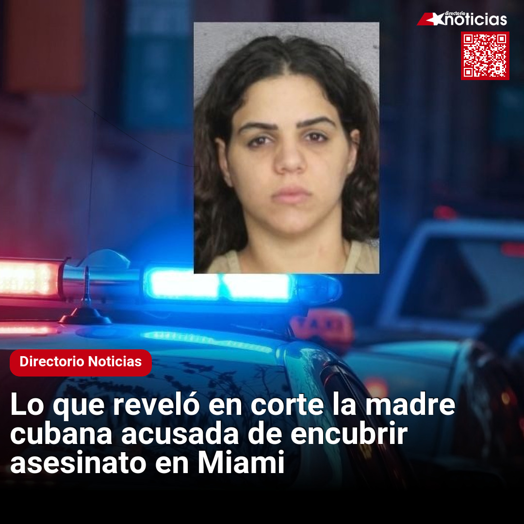 Lo que reveló en corte la madre cubana acusada de encubrir asesinato en ...