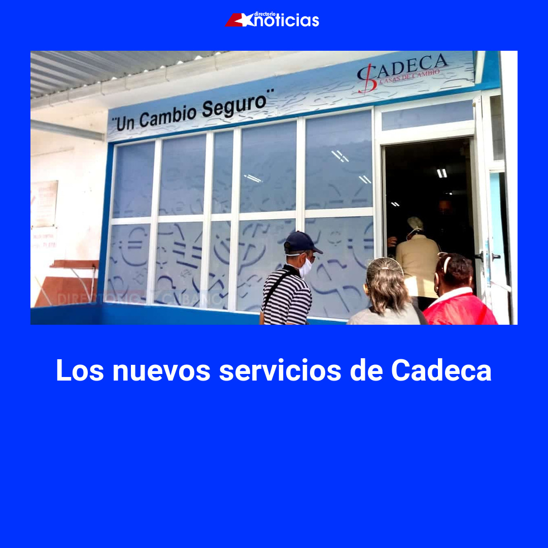 Los nuevos servicios de Cadeca