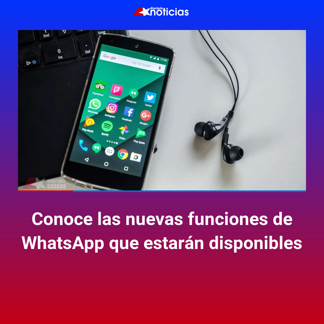 Conoce las nuevas funciones de WhatsApp que estarán disponibles
