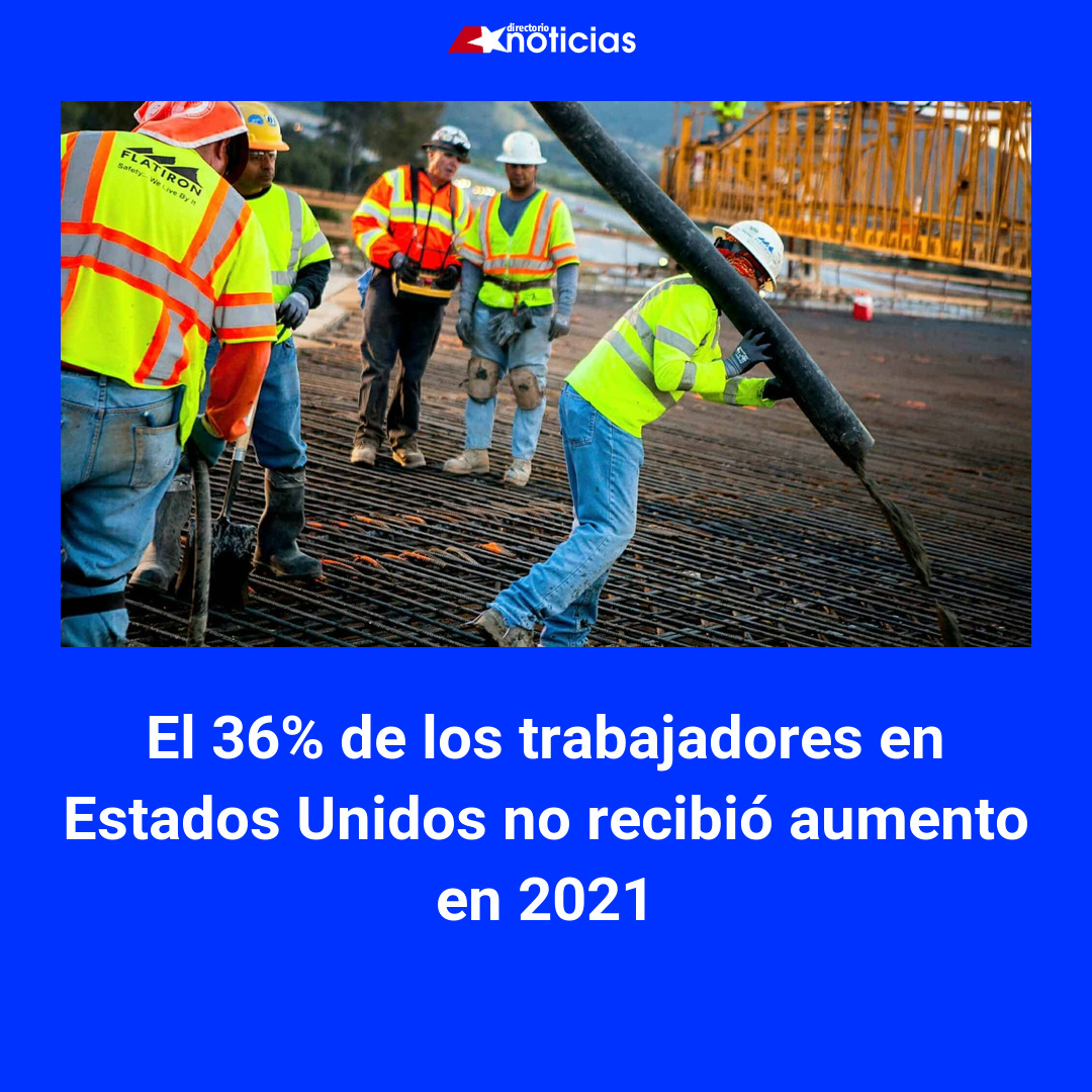 El 36% de los trabajadores en Estados Unidos no recibió aumento en 2021