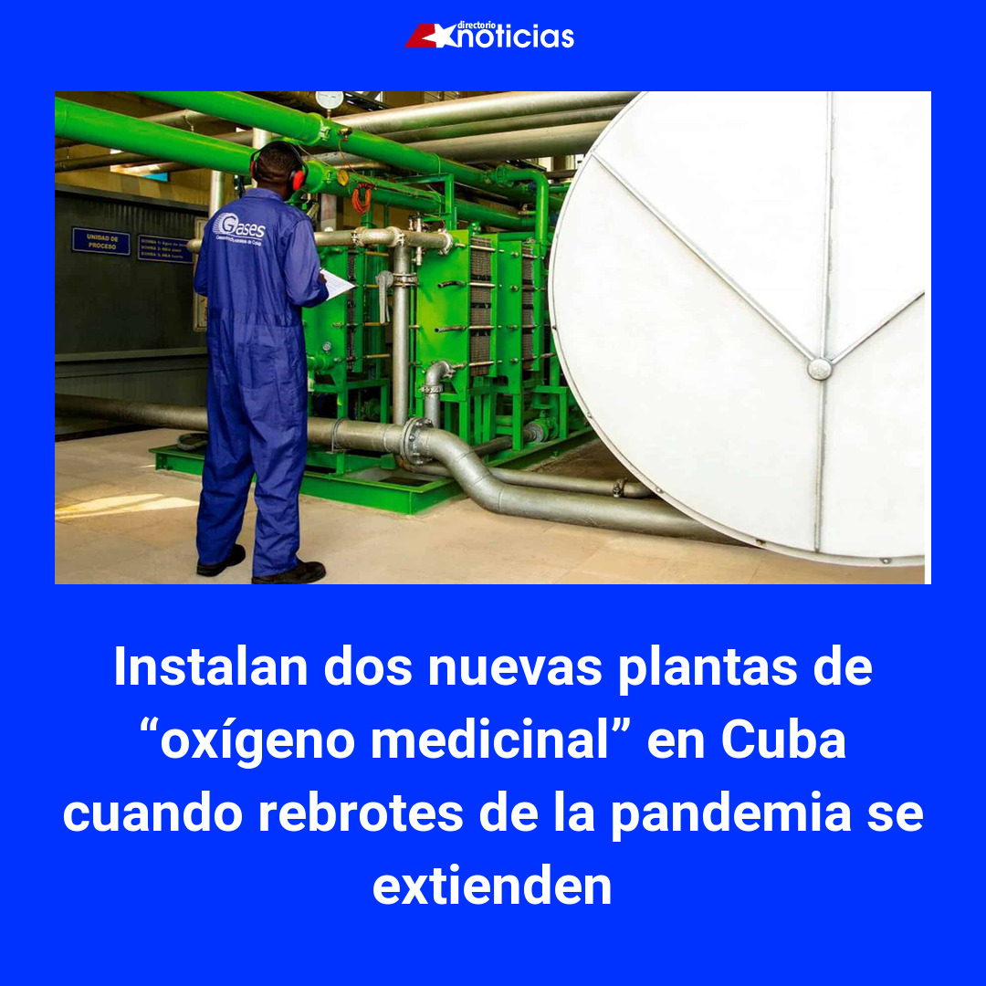 Instalan dos nuevas plantas de “oxígeno medicinal” en Cuba cuando ...