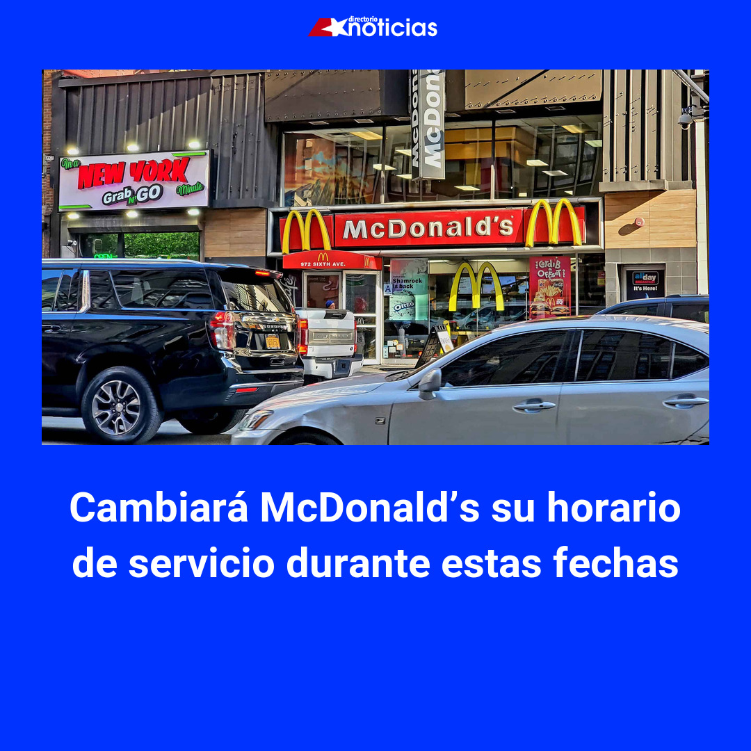 Cambiará McDonald’s su horario de servicio durante estas fechas