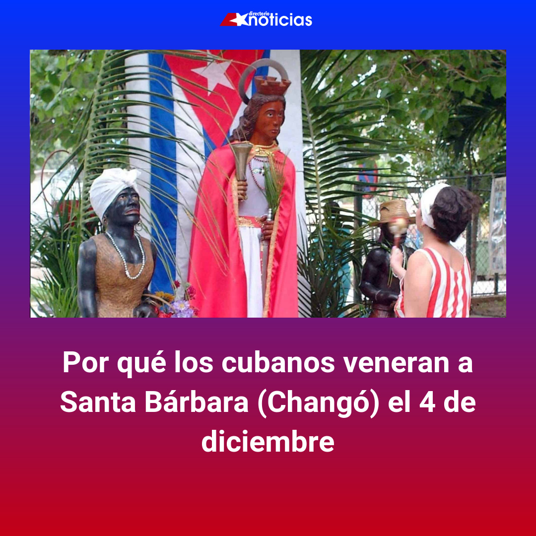 Por qué los cubanos veneran a Santa Bárbara (Changó) el 4 de diciembre