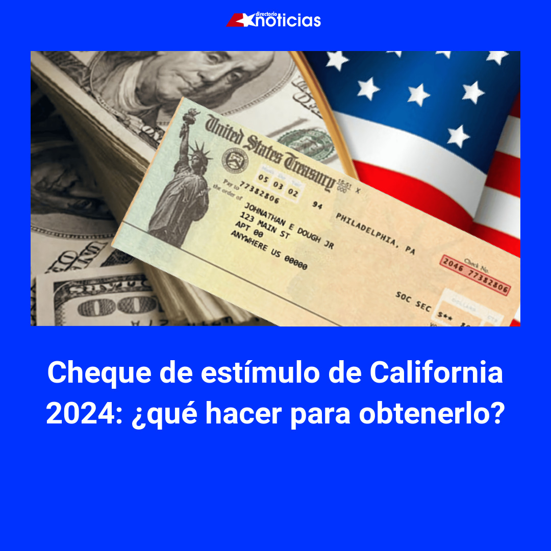 Ca State Check Cheque de estímulo de California 2024: ¿qué hacer para obtenerlo?